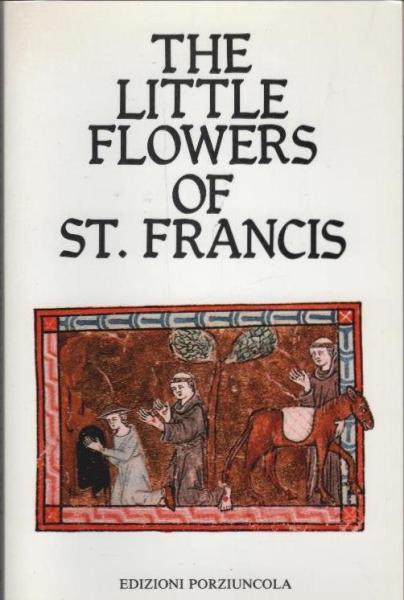 The little flowers of the glorious messer st. Francis and of his friars