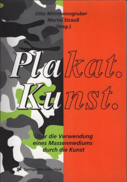 Plakat.Kunst. : über die Verwendung eines Massenmediums durch die Kunst.