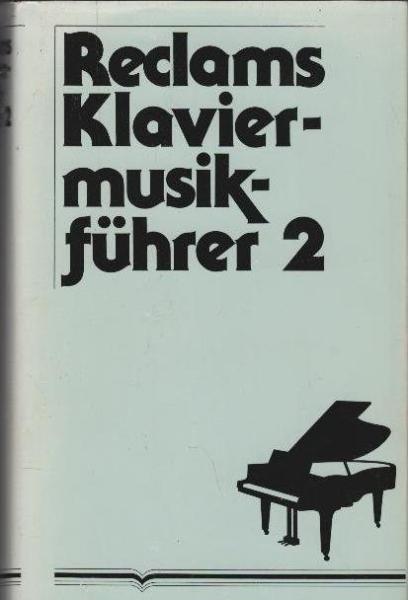 Reclams Klaviermusikführer; Teil: Bd. 2., Von Franz Schubert bis zur Gegenwart.