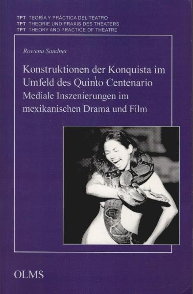Konstruktionen der Konquista im Umfeld des Quinto Centenario : mediale Inszenierungen im mexikanischen Drama und Film.