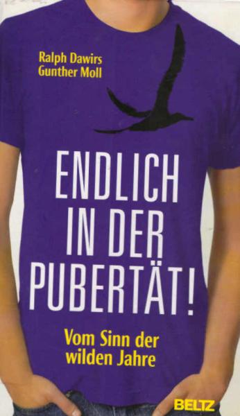Endlich in der Pubertät! : vom Sinn der wilden Jahre.
