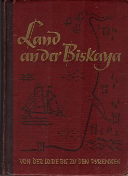 Land an der Biskaya : Ein Buch f. d. Kriegsmarine an d. Atlantikküste.