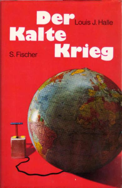 Der Kalte Krieg : Ursachen, Verlauf, Abschluß