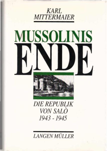 Mussolinis Ende : die Republik von Salò 1943 - 1945