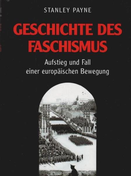 Geschichte des Faschismus : Ausstieg und Fall einer europäischen Bewegung.