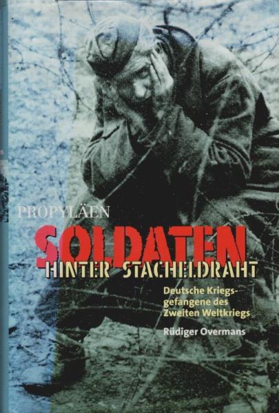Soldaten hinter Stacheldraht : deutsche Kriegsgefangene des Zweiten Weltkriegs.