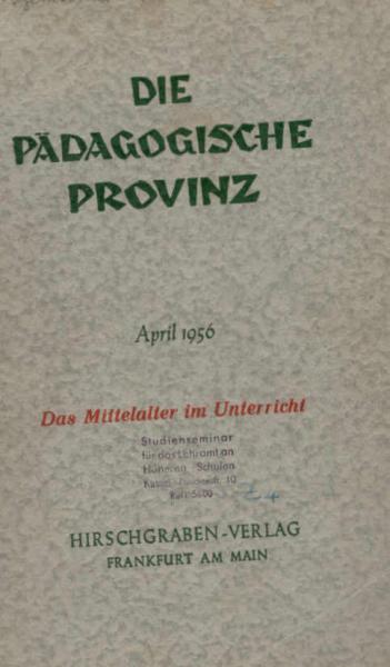 Die Pädagogische Provinz. Erziehung und Jugendbildung. Heft 4, April 1956., Das Mittelalter im Unterricht.