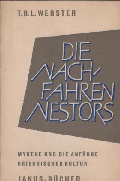 Die Nachfahren Nestors : Mykene u.d. Anfänge griech. Kultur.