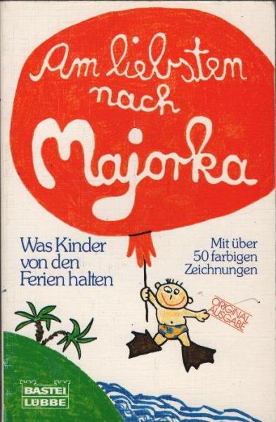 Am liebsten nach Majorka : was Kinder von d. Ferien halten.