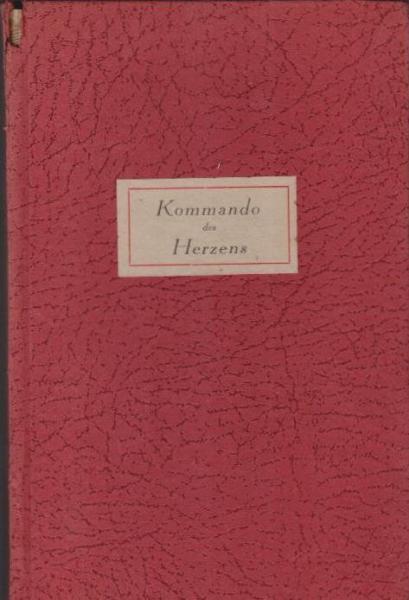 Kommando des Herzens : Briefe u. Tagebuchaufzeichngn.