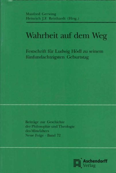 Wahrheit auf dem Weg. Festschrift für Ludwig Hödl zu seinem fünfundachzigsten Geburtstag.