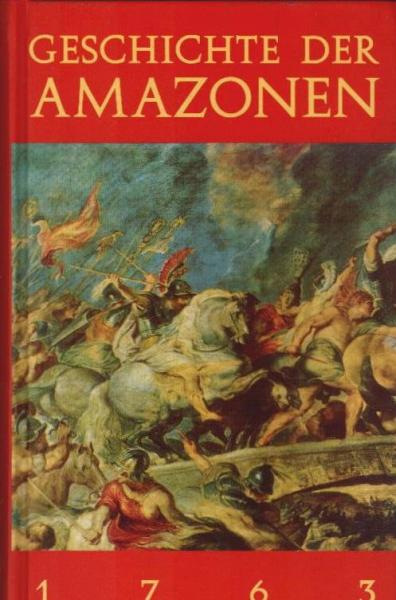 Geschichte der Amazonen.
