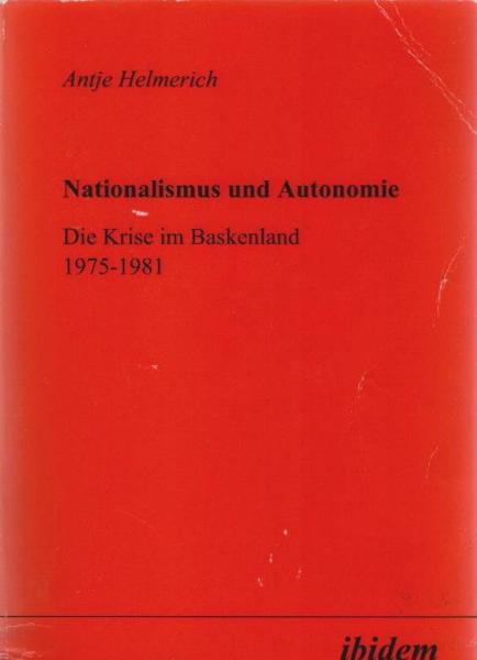 Nationalismus und Autonomie : die Krise im Baskenland 1975 - 1981.
