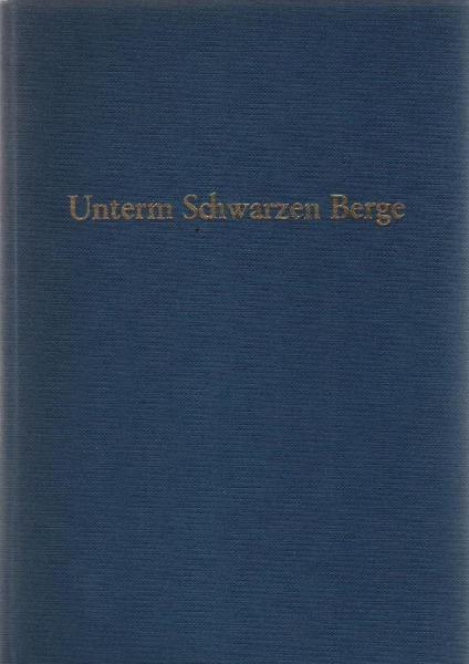 Unterm Schwarzen Berge : Historischer Roman aus d. Risengebirge.