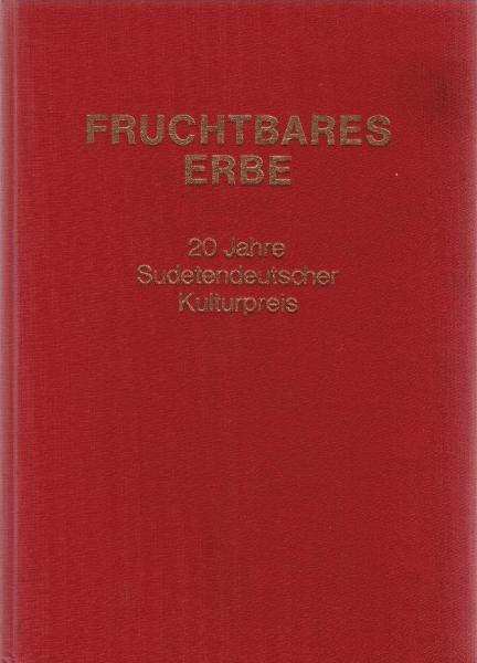 Fruchtbares Erbe : 20 Jahre Sudetendeutscher Kulturpreis.
