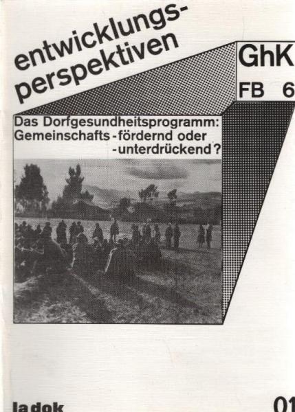 Das Dorfgesundheitsprogramm: gemeinschaftsfördernd oder -unterdrückend?.