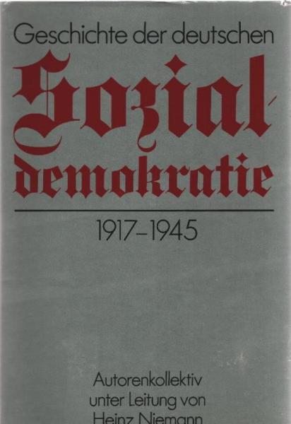 Geschichte der deutschen Sozialdemokratie 1917 [neunzehnhundertsiebzehn] bis 1945 [neunzehnhundertfünfundvierzig].