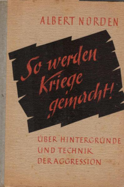 So werden Kriege gemacht! : Über Hintergründe und Technik der Aggression.