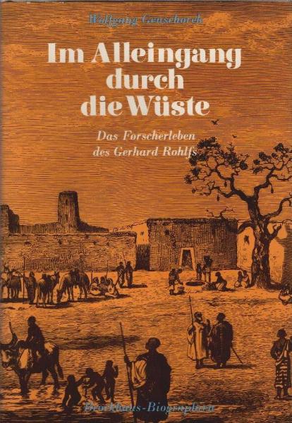 Im Alleingang durch die Wüste : das Forscherleben des Gerhard Rohlfs.