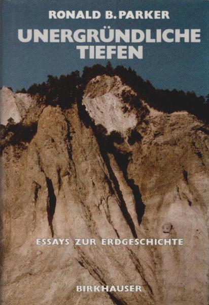 Unergründliche Tiefen : Essays zur Erdgeschichte.