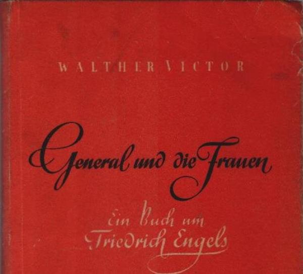 General und die Frauen : Vom Erlebnis zur Theorie. Ein Buch um Friedrich Engels.