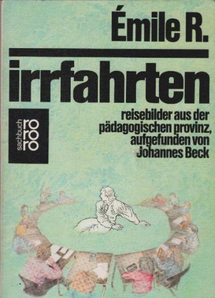 Emile R., Irrfahrten : Reisebilder aus d. pädagog. Provinz.