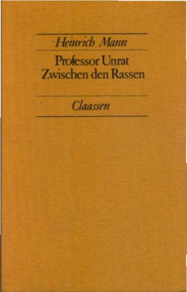Professor Unrat; Zwischen den Rassen. 2 Romane. Heinrich Mann.
