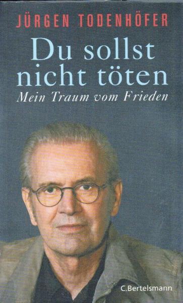 Du sollst nicht töten : mein Traum vom Frieden.