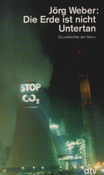 Die Erde ist nicht Untertan : Grundrechte der Natur.
