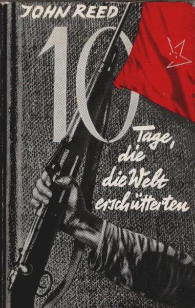 Zehn Tage, die die Welt erschütterten : [im Anh. Dokumente u. Materialien aus d. Oktobertagen d. Jahres 1917].