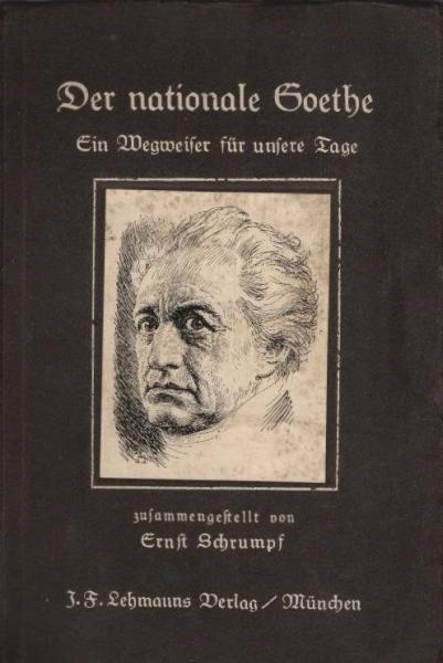 Der nationale Goethe : (Ein Wegweiser f. unsere Tage).