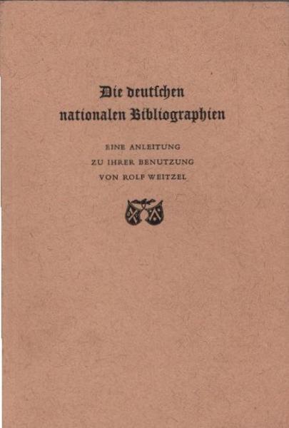 Die deutschen nationalen Bibliographien : Eine Anleitung zu ihrer Benutzung.