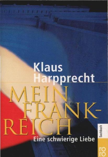 Mein Frankreich: Eine schwierige Liebe