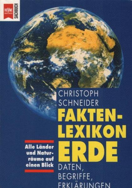 Faktenlexikon Erde : Daten, Begriffe, Erklärungen ; [alle Länder und Naturräume auf einen Blick].