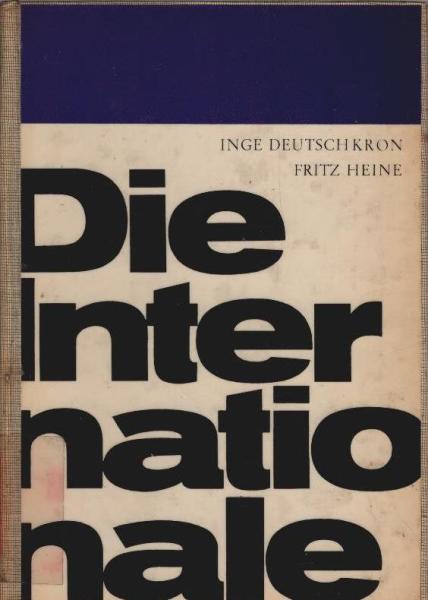 Die Internationale : Aus ihrer Geschichte, aus ihrer Politik, aus ihrer Arbeit.