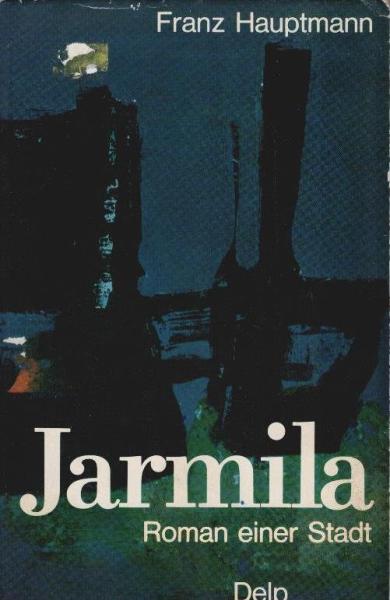 Jarmila : Roman e. Stadt.