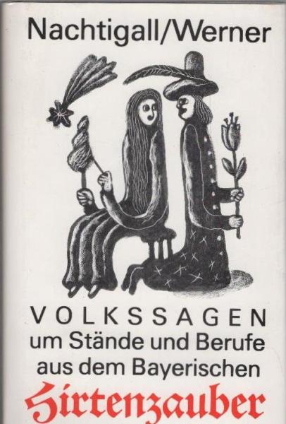 Hirtenzauber : Volkssagen um Stände und Berufe aus dem Bayerischen.