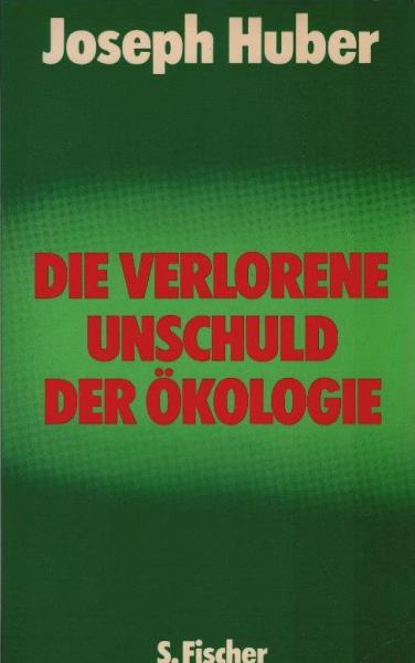 Die verlorene Unschuld der Ökologie : neue Technologien u. superindustrielle Entwicklung.