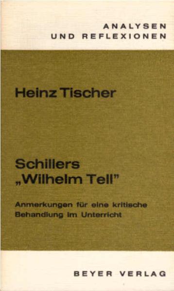 Schillers "Wilhelm Tell" : Anmerkungen über e. krit. Behandlung im Unterricht.
