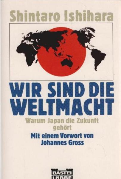 Wir sind die Weltmacht : warum Japan die Zukunft gehört.