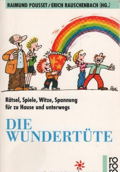 Die Wundertüte : Rätsel, Spiele, Witze, Spannung für zu Hause und für unterwegs.