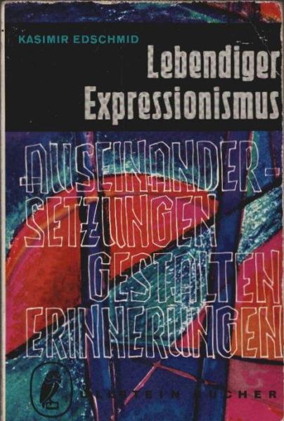 Lebendiger Expressionismus : Auseinandersetzungen, Gestalten, Erinnerungen.