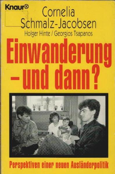 Einwanderung - und dann? : Perspektiven einer neuen Ausländerpolitik.