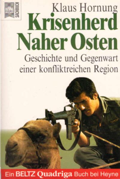 Krisenherd Naher Osten : Geschichte und Gegenwart in einer konfliktreichen Region.
