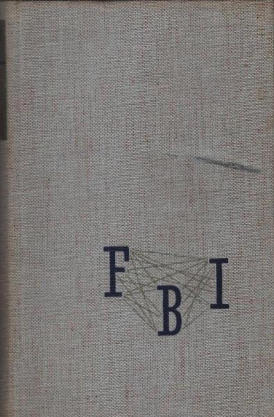 Die FBI-Story : Das US-Bundeskriminalamt öffnet d. Akten.