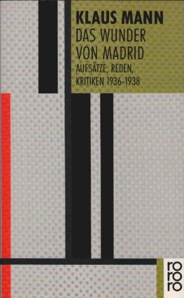 Das Wunder von Madrid : Aufsätze, Reden, Kritiken ; 1936 - 1938.