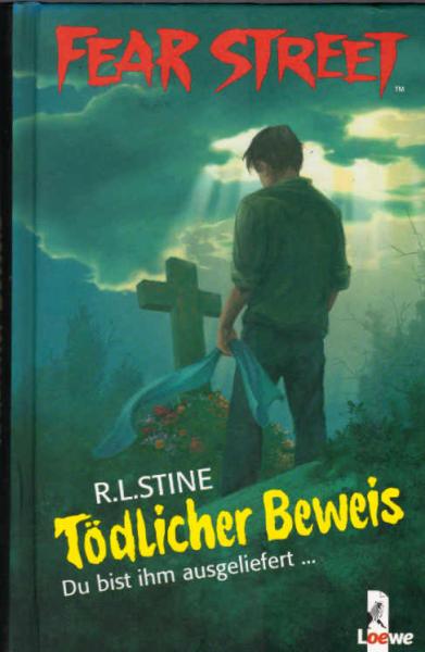 Stine, R. L.: Fear Street; Teil: Tödlicher Beweis : du bist ihm ausgeliefert ...