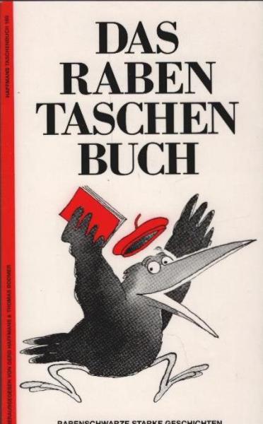 Das Raben-Taschenbuch : Geschichten und Prosastücke aus 10 Jahren "Der Rabe", Magazin für jede Art von Literatur.