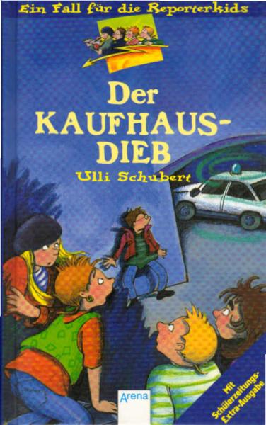 Schubert, Ulli: Ein Fall für die Reporterkids; Teil: 2., Der Kaufhausdieb : [mit Schülerzeitungs-Extra-Ausgabe]