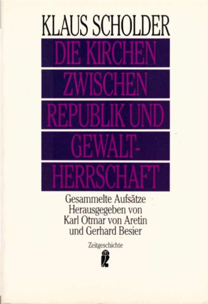 Die Kirchen zwischen Republik und Gewaltherrschaft : gesammelte Aufsätze.